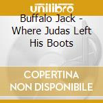Buffalo Jack - Where Judas Left His Boots cd