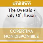 The Overalls - City Of Illusion cd