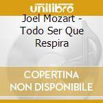 Joel Mozart - Todo Ser Que Respira cd