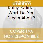 Kathy Kallick - What Do You Dream About? cd