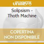Solipsism - Thoth Machine