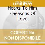 Hearts To Him - Seasons Of Love cd