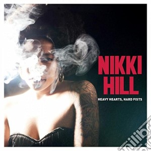 Nikki Hill - Heavy Hearts, Hard Fists cd musicale di Nikki Hill