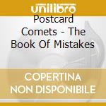 Postcard Comets - The Book Of Mistakes cd musicale di Postcard Comets