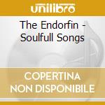 The Endorfin - Soulfull Songs cd musicale di The Endorfin