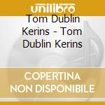 Tom Dublin Kerins - Tom Dublin Kerins cd