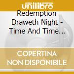 Redemption Draweth Night - Time And Time Again cd musicale di Redemption Draweth Night