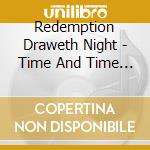 Redemption Draweth Night - Time And Time Again cd
