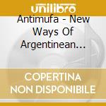 Antimufa - New Ways Of Argentinean Music cd