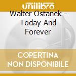 Walter Ostanek - Today And Forever cd musicale di Walter Ostanek