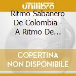 Ritmo Sabanero De Colombia - A Ritmo De Cumbia cd