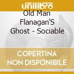 Old Man Flanagan'S Ghost - Sociable cd