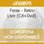 Fenix - Retro Live (Cd+Dvd) cd