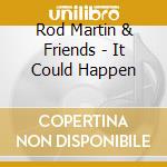 Rod Martin & Friends - It Could Happen cd