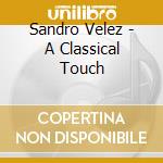 Sandro Velez - A Classical Touch cd musicale di Sandro Velez