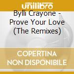 Bylli Crayone - Prove Your Love (The Remixes) cd