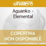 Aguanko - Elemental cd