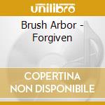 Brush Arbor - Forgiven cd