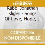 Rabbi Jonathan Kligler - Songs Of Love, Hope, And Courage cd