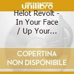 Helot Revolt - In Your Face / Up Your Butt cd