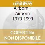Airborn - Airborn 1970-1999 cd musicale di Airborn