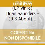 (LP Vinile) Brian Saunders - (It'S About) Time lp vinile di Brian Saunders