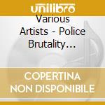 Various Artists - Police Brutality Profiling cd
