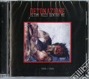 Detonazione - Ultimi Pezzi Dentro Me cd musicale di Detonazione