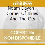 Noam Dayan - Corner Of Blues And The City cd