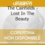 The Cainfields - Lost In The Beauty cd musicale di The Cainfields
