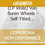 (LP Vinile) Van Buren Wheels - Self-Titled (10')