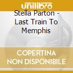 Stella Parton - Last Train To Memphis cd