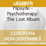Flipsyde - Psychotherapy: The Lost Album cd