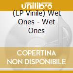 (LP Vinile) Wet Ones - Wet Ones vinile