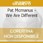 Pat Mcmanus - We Are Different cd