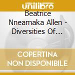 Beatrice Nneamaka Allen - Diversities Of Gifts cd musicale di Beatrice Nneamaka Allen
