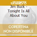 Jim Buck - Tonight Is All About You cd