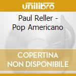 Paul Reller - Pop Americano cd