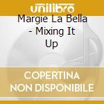 Margie La Bella - Mixing It Up cd