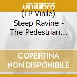 (LP Vinile) Steep Ravine - The Pedestrian (Vinyl) cd