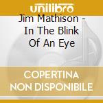 Jim Mathison - In The Blink Of An Eye cd