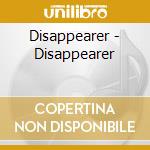 Disappearer - Disappearer cd