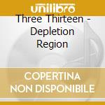 Three Thirteen - Depletion Region cd