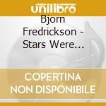 Bjorn Fredrickson - Stars Were Always There cd