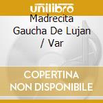 Madrecita Gaucha De Lujan / Var cd