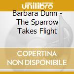 Barbara Dunn - The Sparrow Takes Flight cd