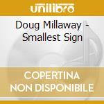 Doug Millaway - Smallest Sign cd