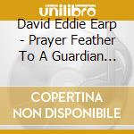 David Eddie Earp - Prayer Feather To A Guardian Angel cd