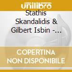 Stathis Skandalidis & Gilbert Isbin - Stathis Skandalidis Plays Gilbert Isbin cd