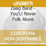 Zaag Band - You'Ll Never Folk Alone cd